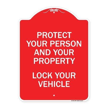 Signmission Protect Your Person and Property Lock Your Vehicle, Red & White Aluminum Sign, 18" H, RW-1824-23233 A-DES-RW-1824-23233